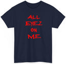 All Eyez On Me T shirt