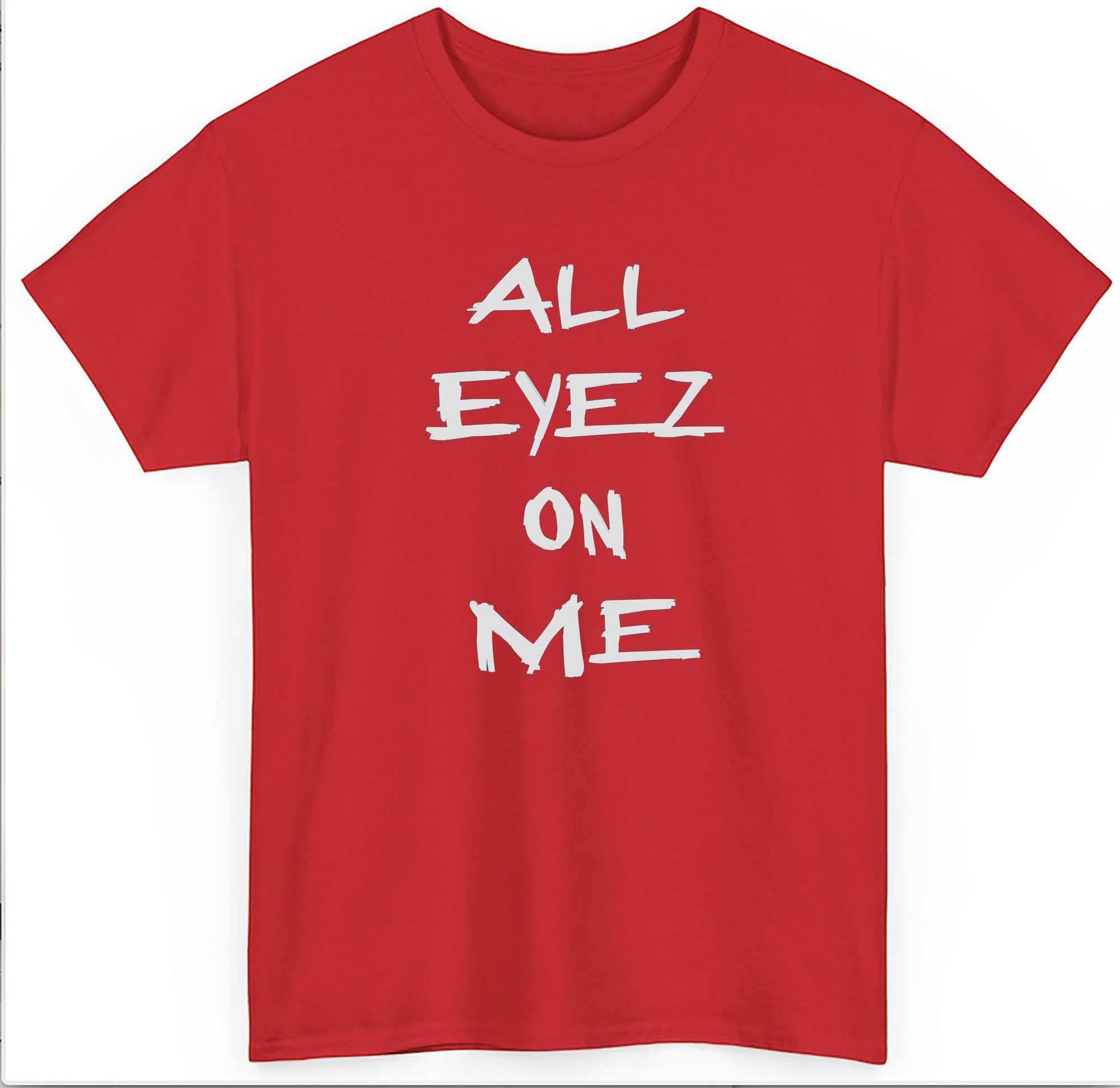 All Eyez On Me T shirt