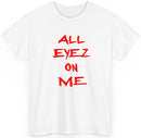 All Eyez On Me T shirt