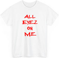 All Eyez On Me T shirt