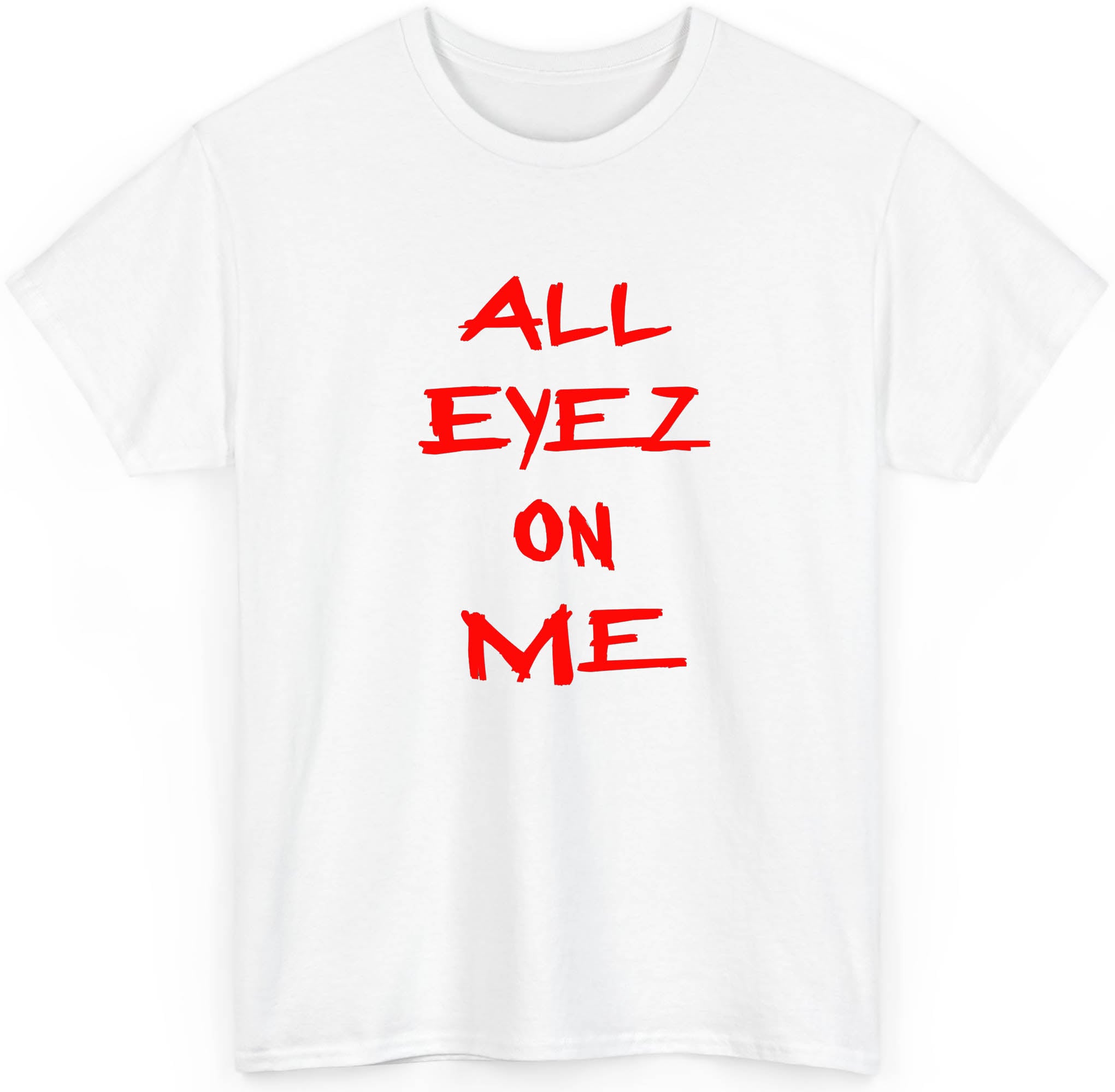 All Eyez On Me T shirt