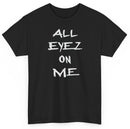 All Eyez On Me T shirt