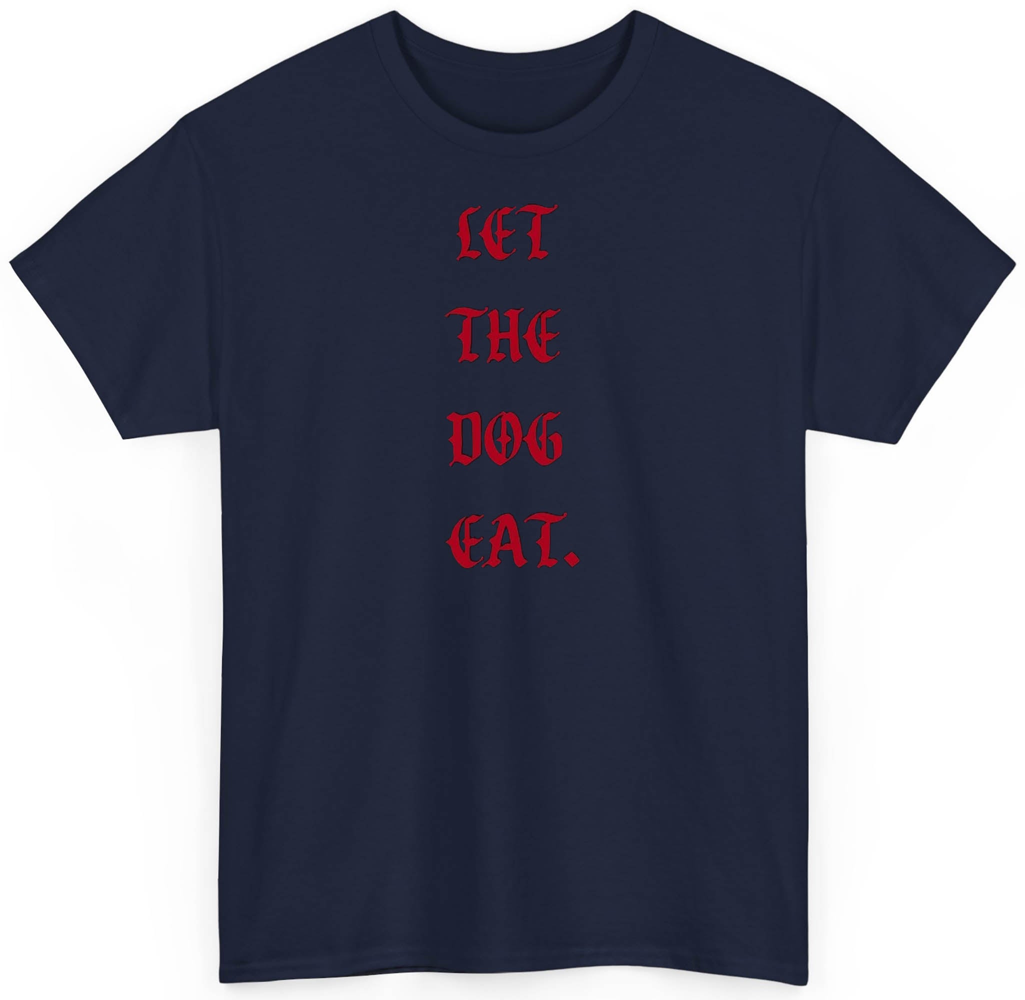 Let The Dog Eat T shirt