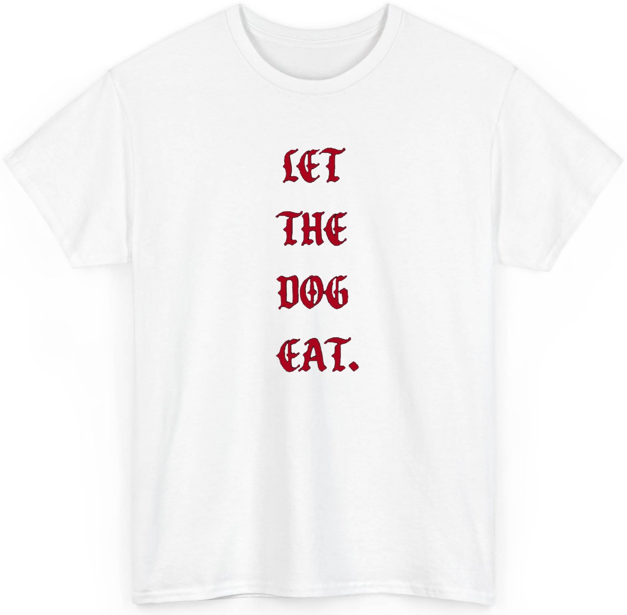 Let The Dog Eat T shirt