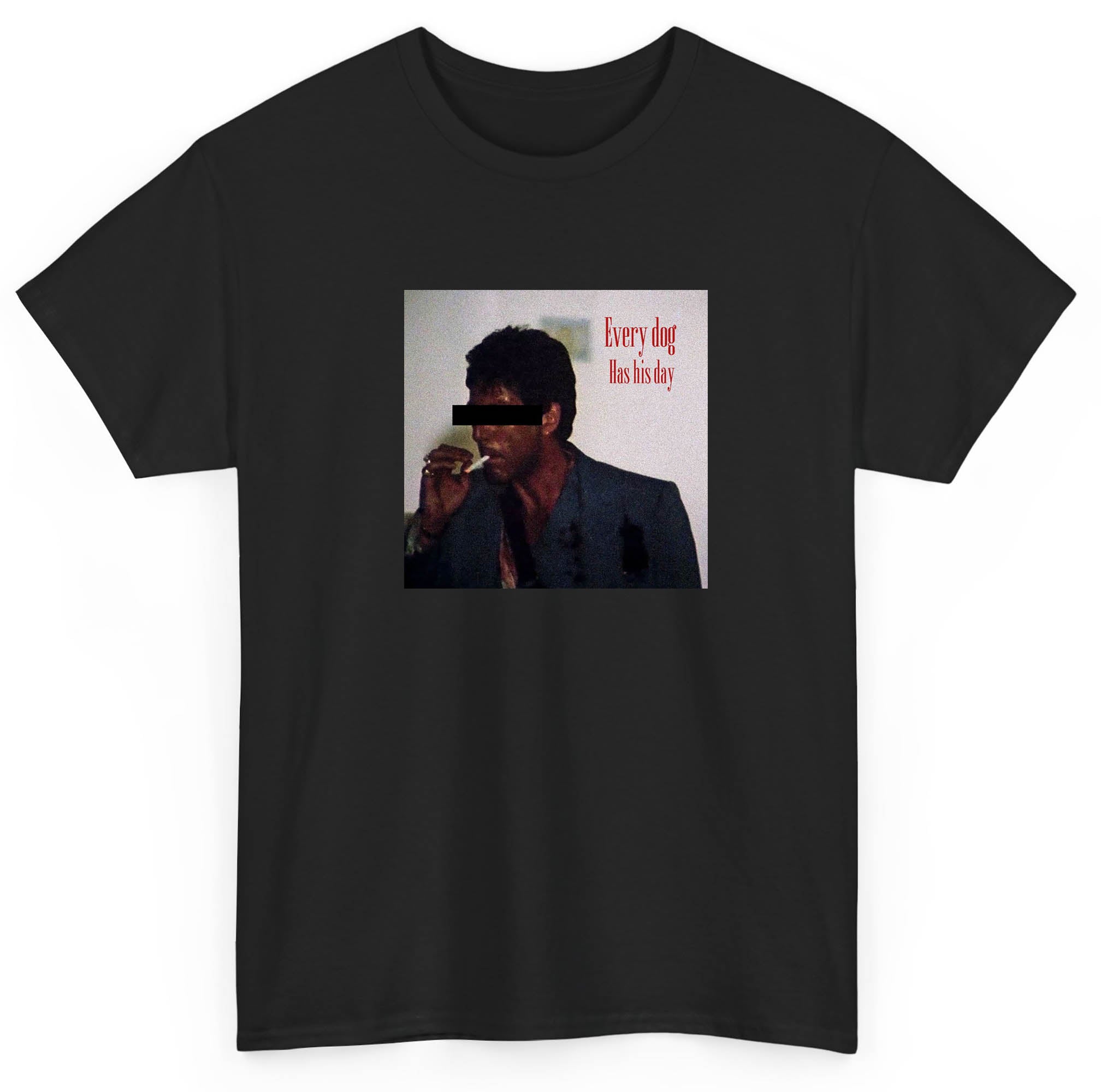 Scarface Tony Montana Every Dog Has His Day T shirt