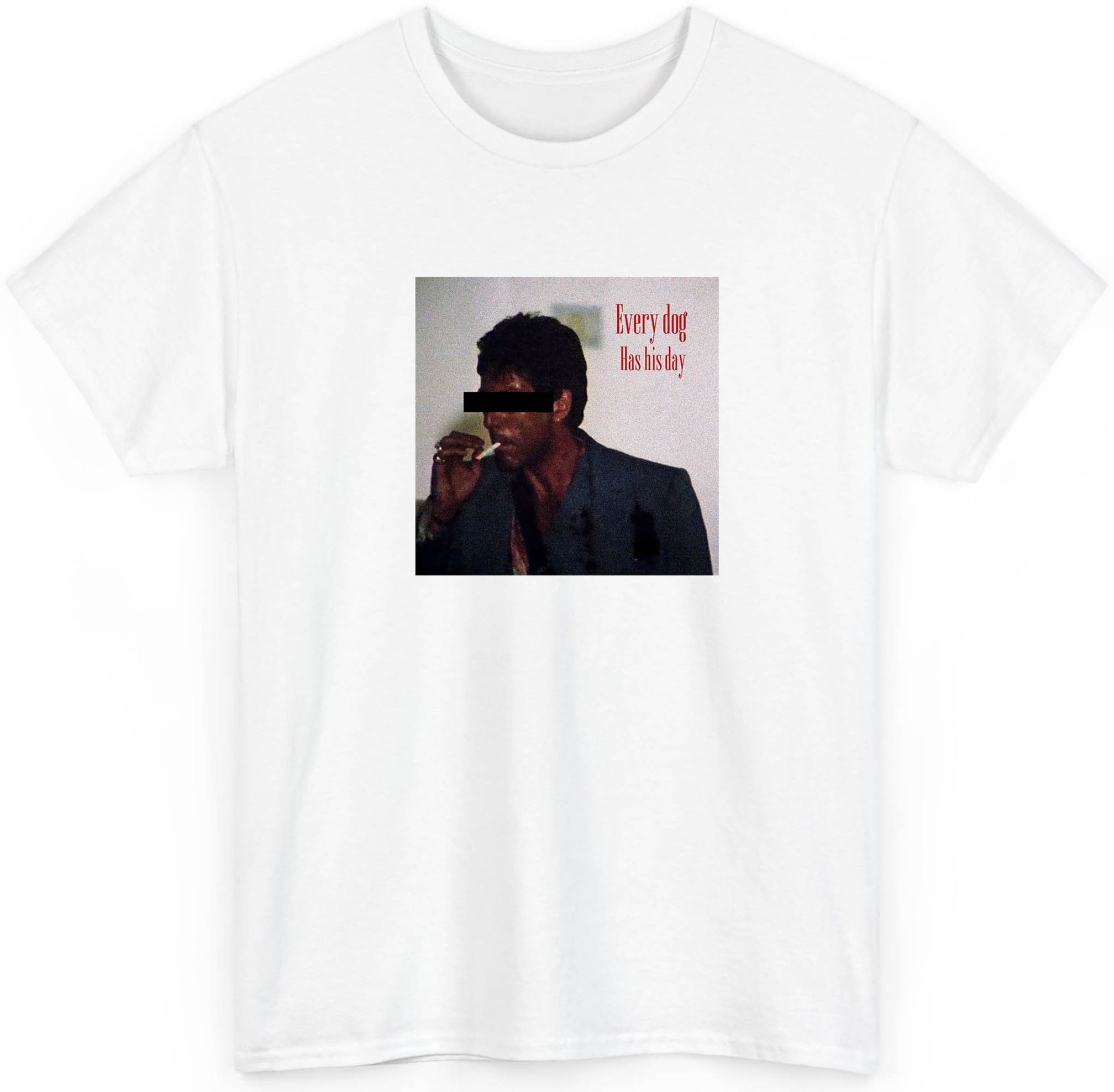 Scarface Tony Montana Every Dog Has His Day T shirt