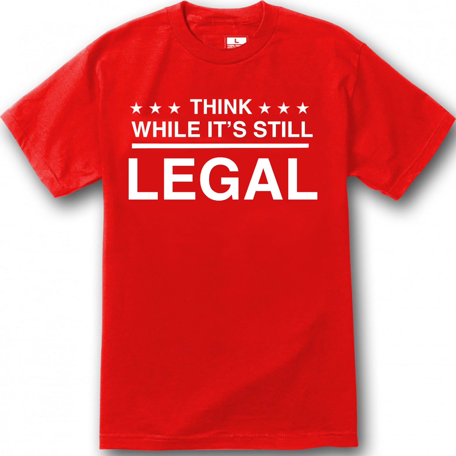 Think While It's Still Legal T-shirt